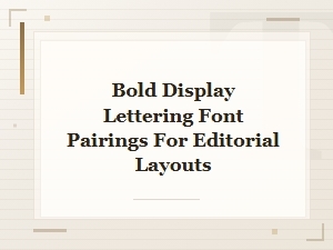 Bold Display Lettering Font Pairings for Editorial Layouts