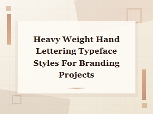 Heavy Weight Hand Lettering Typeface Styles for Bold Branding Projects