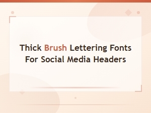 Bold Brush Fonts That Make Your Social Media Headers Stand Out