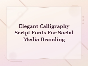 Elegant Calligraphy Script Fonts for Stunning Social Media Branding