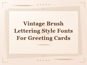 Vintage Brush Lettering Style Fonts for Greeting Cards