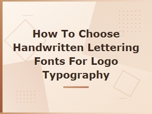 How to Choose Handwritten Lettering Fonts for Logo Design