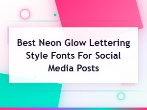 Best Neon Glow Lettering Style Fonts for Social Media Posts