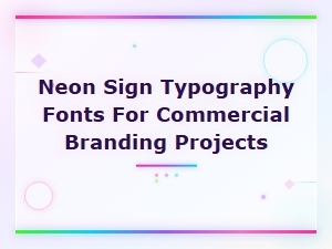 Neon Sign Typography Fonts for Commercial Branding Projects