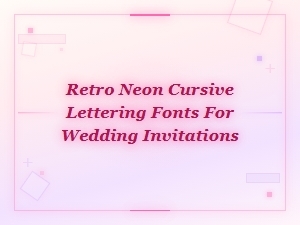 Retro Neon Cursive Lettering Fonts for Stunning Wedding Invitations